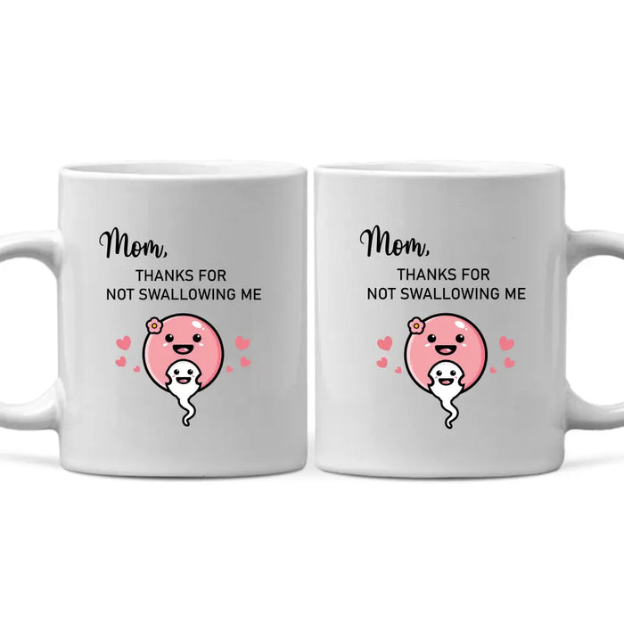 Mom Thanks for Not Swallowing Me, Mother's Day Gifts, Mug for Mom