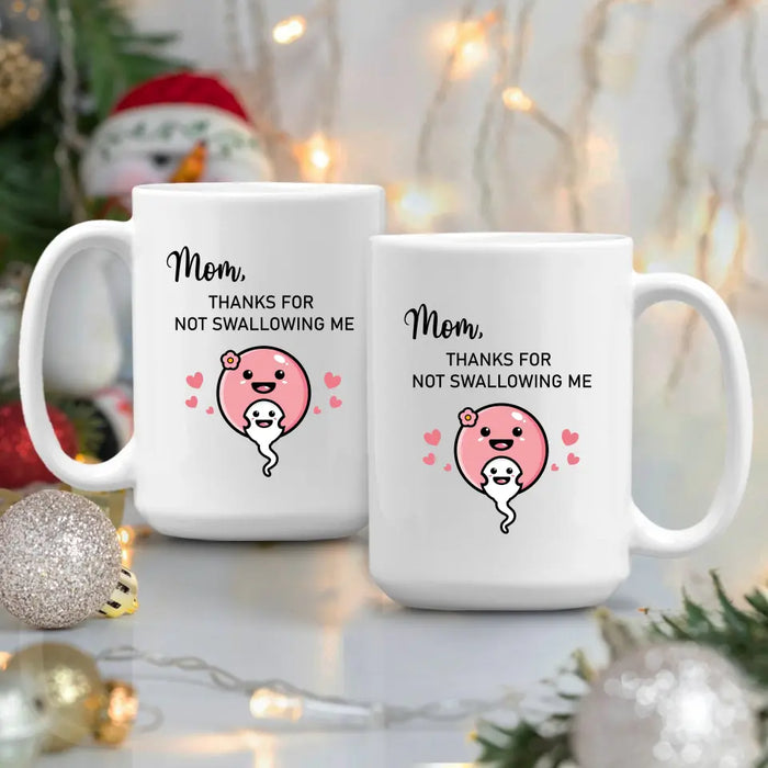 Mom Thanks for Not Swallowing Me, Mother's Day Gifts, Mug for Mom