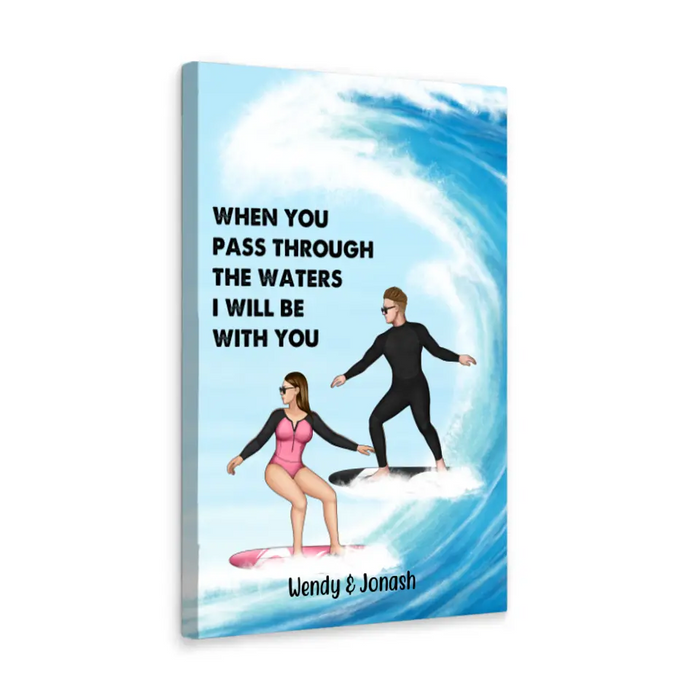 Personalized Canvas, Surfing Couple When You Pass Through The Waters I Will Be With You Custom Gift For Surfers