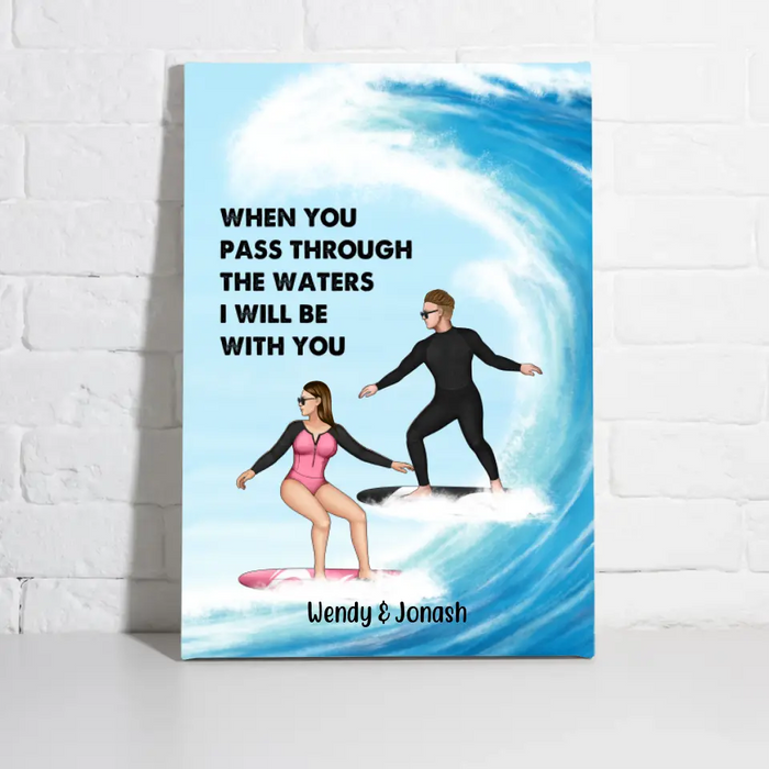 Personalized Canvas, Surfing Couple When You Pass Through The Waters I Will Be With You Custom Gift For Surfers