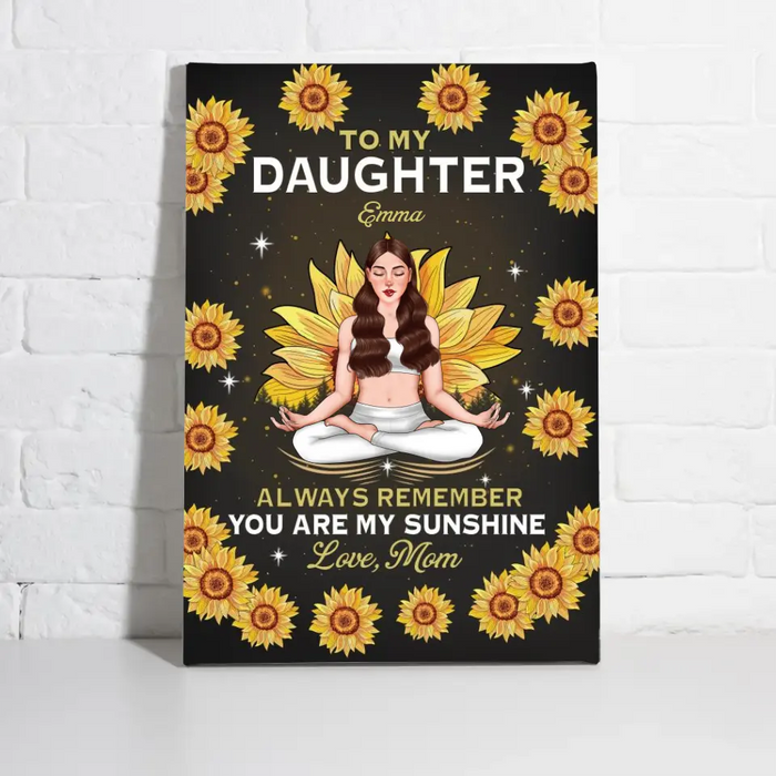 Personalized Canvas, To My Daughter, Always Remember You Are My Sunshine, Gift For Yoga Lovers, Gift For Daughters