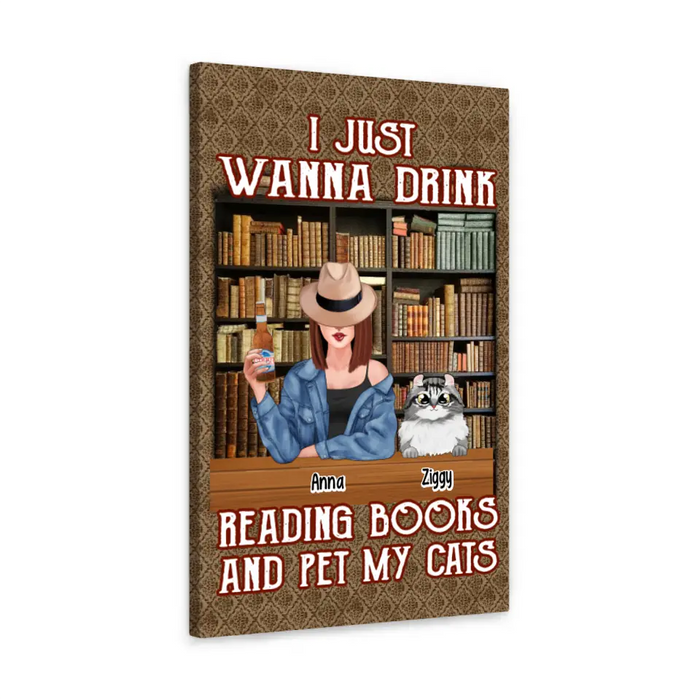 I Just Wanna Drink, Reading Books, and Pet My Cats - Personalized Gifts Custom Book Canvas for Her, Book Lovers