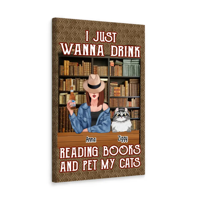 I Just Wanna Drink, Reading Books, and Pet My Cats - Personalized Gifts Custom Book Canvas for Her, Book Lovers