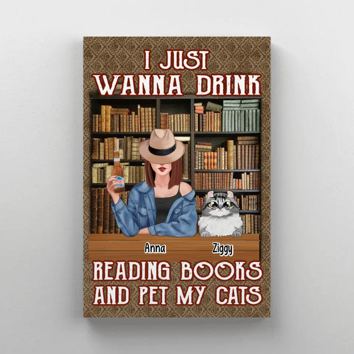 I Just Wanna Drink, Reading Books, and Pet My Cats - Personalized Gifts Custom Book Canvas for Her, Book Lovers