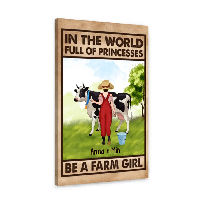 Personalized Canvas/Poster, In The World Full Of Princesses Be A Farm Girl, Gift For Farmers And Cow Lovers