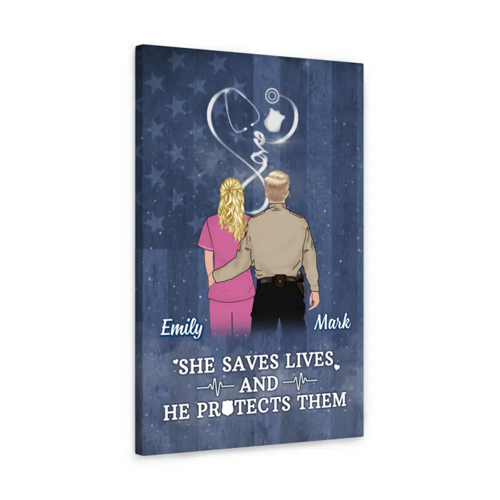 She Saves Lives And He Protects Them - Personalized Canvas For Nurse, Police Officer, Couples