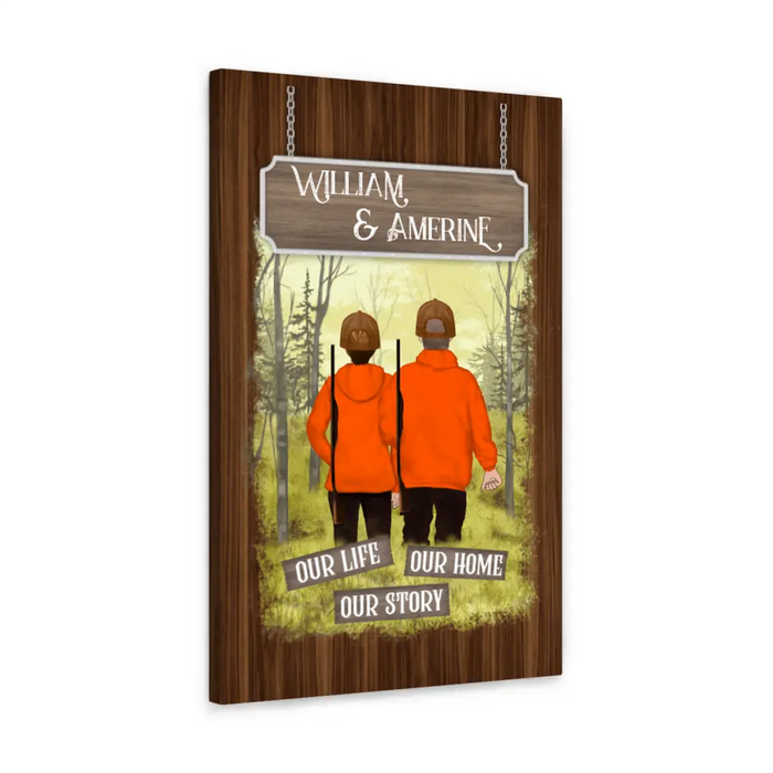 Our Life Our Story Our Home - Personalized Canvas For Couples, For Him, For Her, Hunting