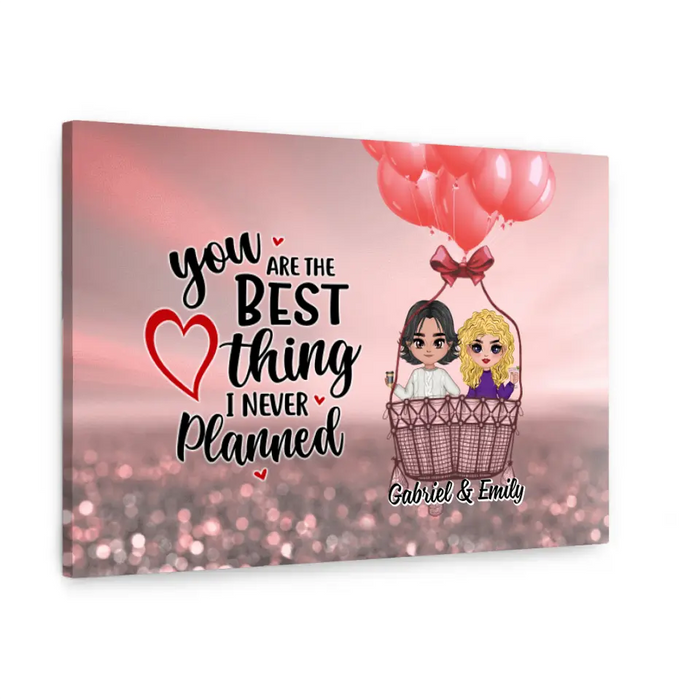 You Are The Best Thing I Never Planned - Personalized Canvas For Couples, Him, Her, Valentine's Day