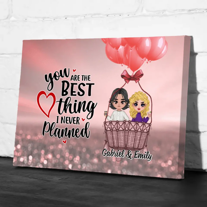 You Are The Best Thing I Never Planned - Personalized Canvas For Couples, Him, Her, Valentine's Day