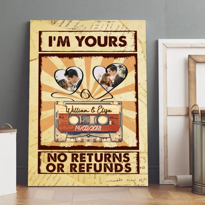 I'm Yours No Returns Or Refunds - Custom Canvas Photo Upload For Couples, Him, Her, Anniversary