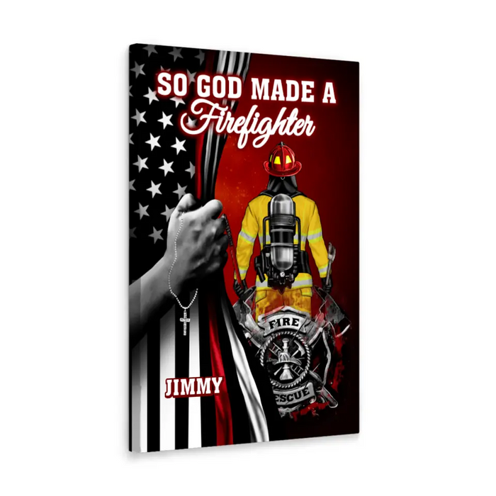 So God Made A Firefighter - Personalized Canvas For Him, Her, Firefighter