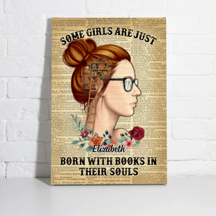 Some Girls Are Just Born With Books In Their Souls - Personalized Canvas For Her, Book