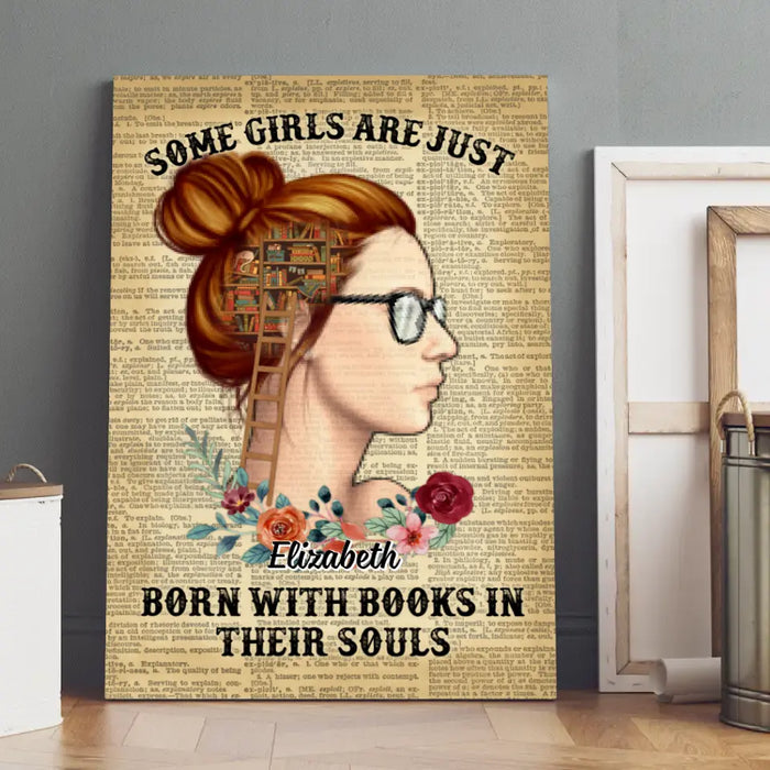 Some Girls Are Just Born With Books In Their Souls - Personalized Canvas For Her, Book