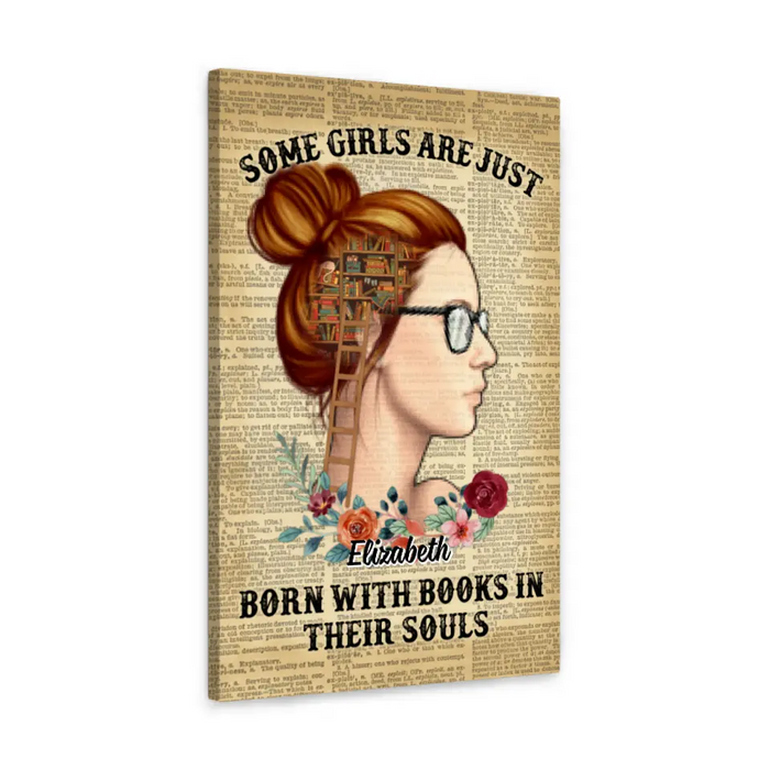 Some Girls Are Just Born With Books In Their Souls - Personalized Canvas For Her, Book