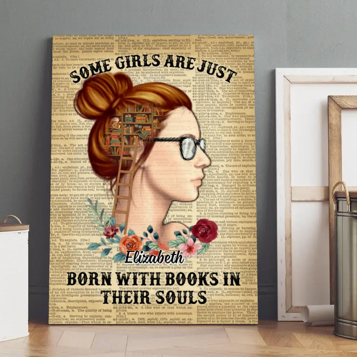 Some Girls Are Just Born With Books In Their Souls - Personalized Canvas For Her, Book