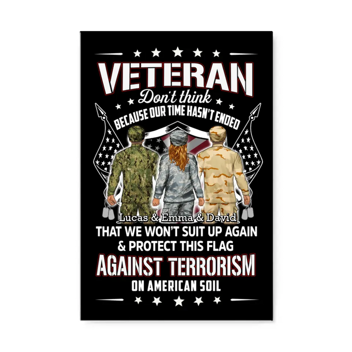 Veteran Don't Think Because My Time Has Ended - Personalized Canvas For Her, Him, Military, Veteran