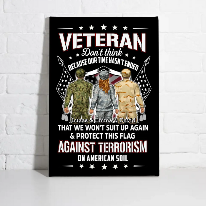 Veteran Don't Think Because My Time Has Ended - Personalized Canvas For Her, Him, Military, Veteran