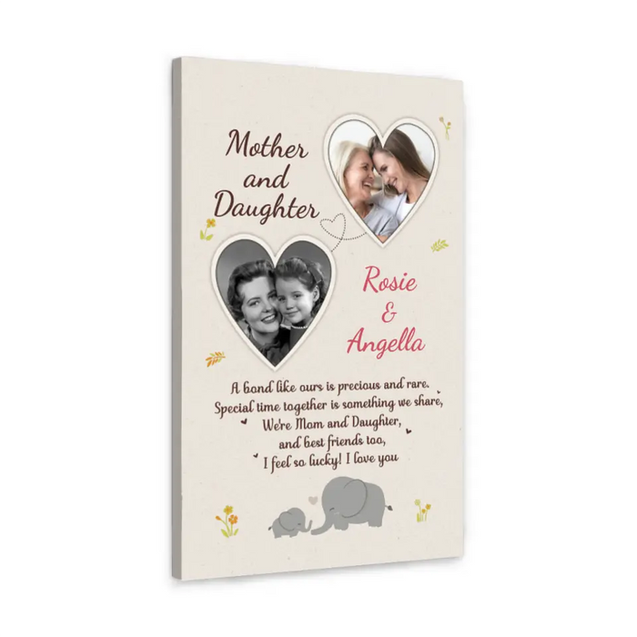 A Bond Like Mother And Daughter's - Custom Canvas Photo Upload For Mom, Daughter, Mother's Day