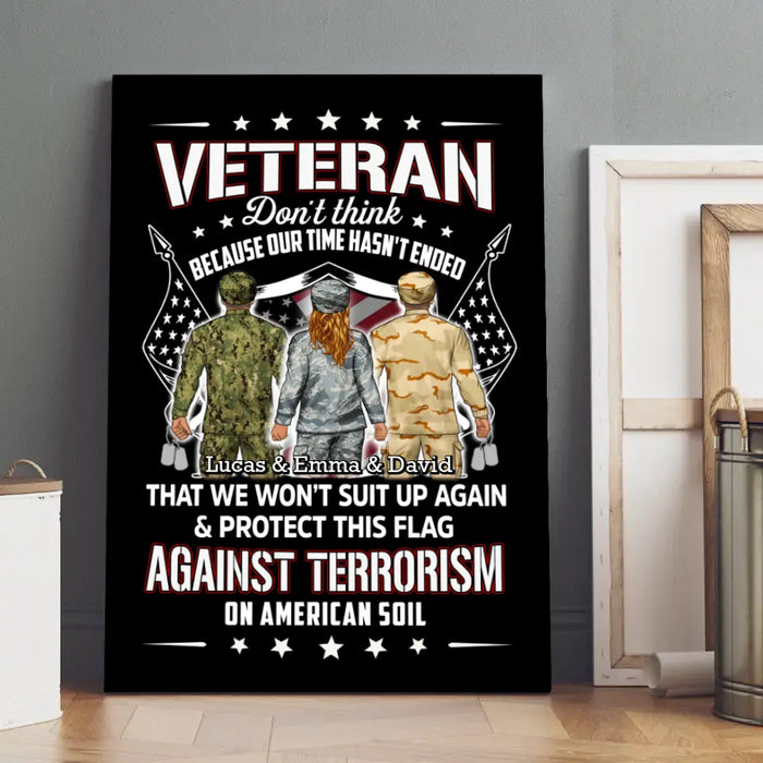 Veteran Don't Think Because My Time Has Ended - Personalized Canvas For Her, Him, Military, Veteran