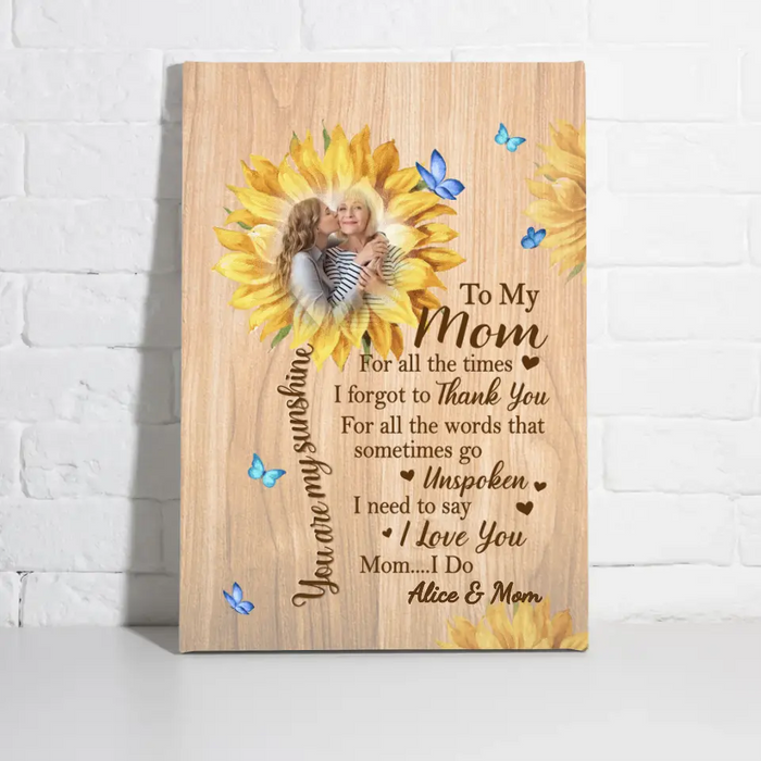 To My Mom I Need To Say I Love You - Custom Canvas Photo Upload For Mom, For Her, Mother's Day