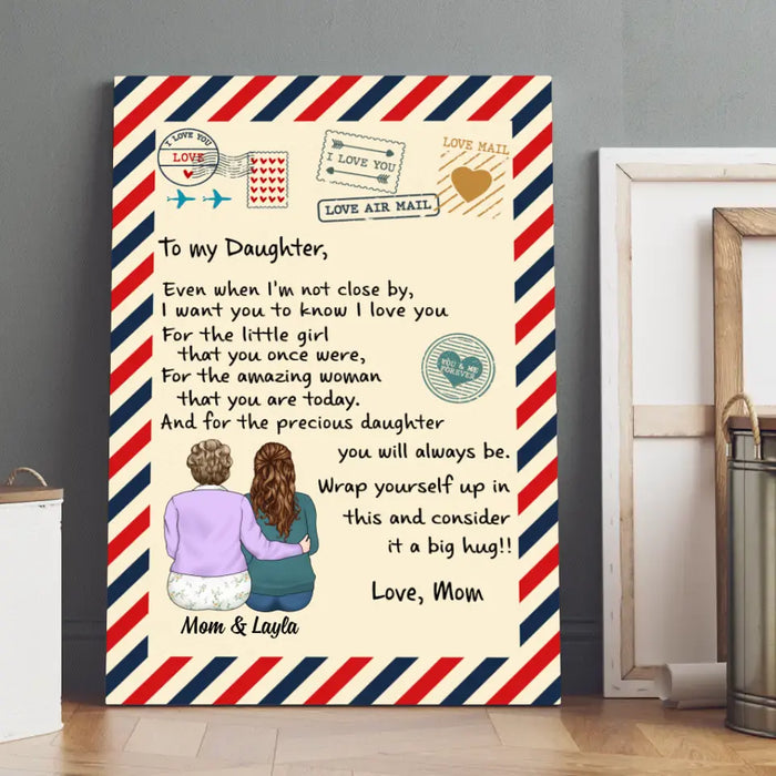 To My Daughter Even When I'm Not Close By - Personalized Canvas For Daughter, For Her