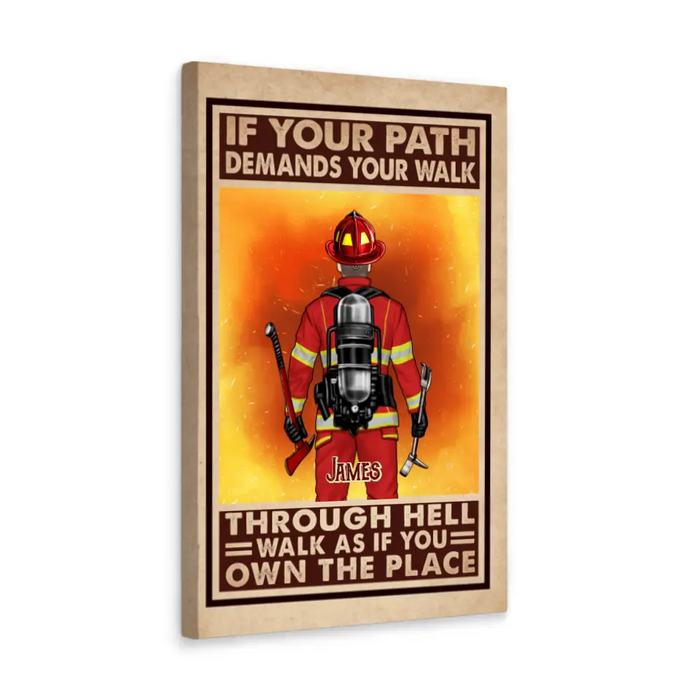 If Your Path Demands Your Walk Through Hell - Personalized Canvas For Her, Him, Firefighter