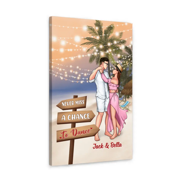 Never Miss A Chance To Dance - Personalized Canvas For Couples, Her, Him, Dancing, Beach