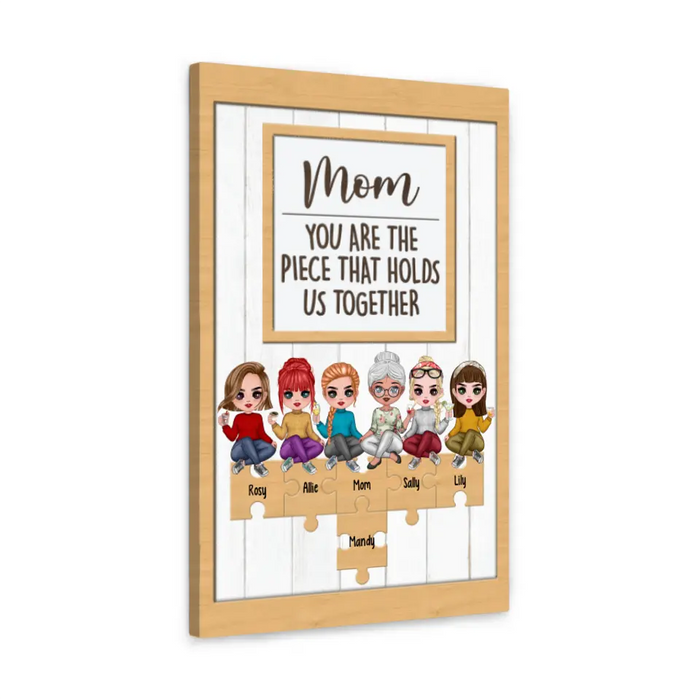 Up To 5 Daughters Mom You Are The Piece That Holds Us Together - Personalized Canvas For Her, Mom