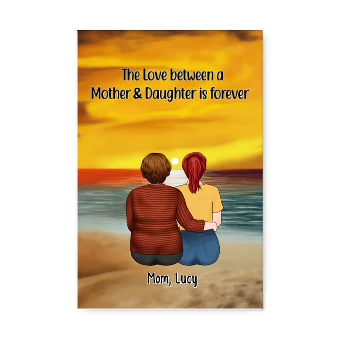 The Love Between A Mother & Daughter Is Forever - Personalized Canvas For Mom, Daughters, Mother's Day