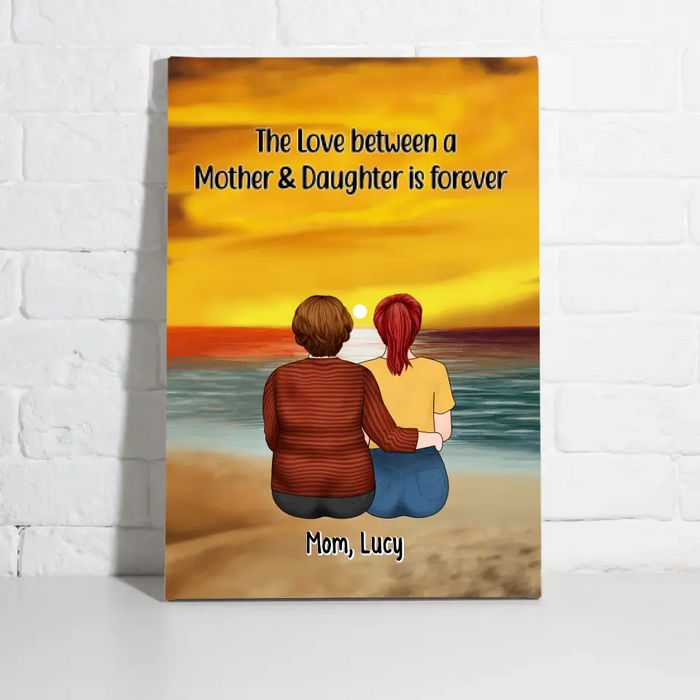 The Love Between A Mother & Daughter Is Forever - Personalized Canvas For Mom, Daughters, Mother's Day