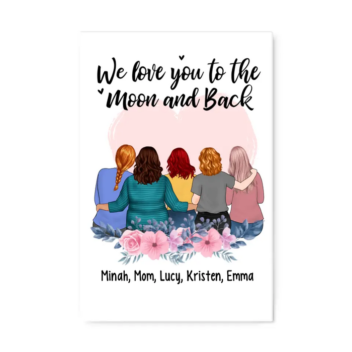 We Love You To The Moon And Back - Personalized Canvas For Mom, Daughters, Mother's Day