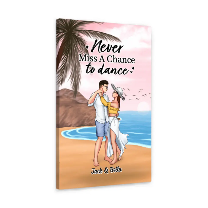 Never Miss A Chance To Dance - Personalized Canvas For Couples, Beach, Dancing