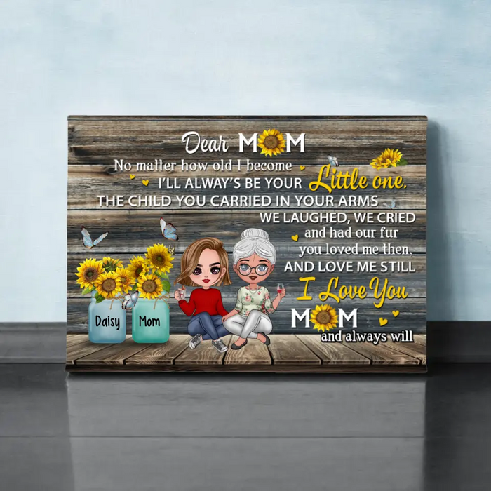 Dear Mom No Matter How Old I Become - Personalized Canvas For Her, Mom, Mother's Day