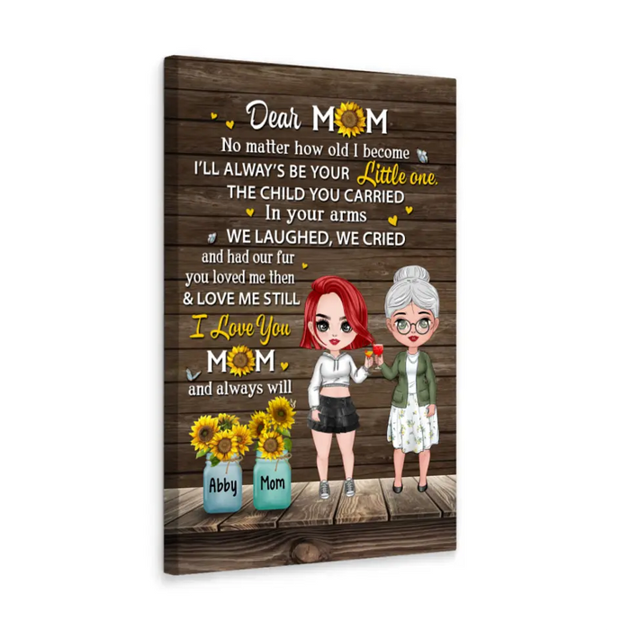 Dear Mom No Matter How Old I Become - Personalized Canvas For Her, Mom, Mother's Day