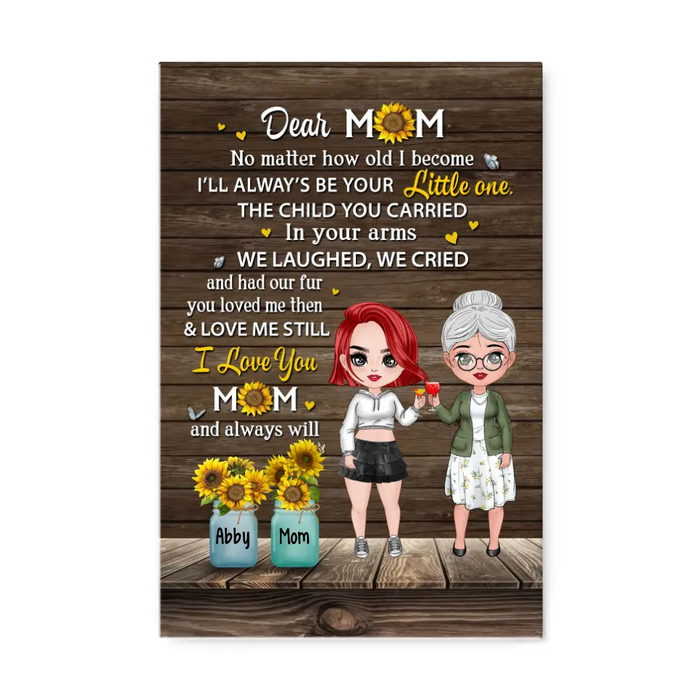 Dear Mom No Matter How Old I Become - Personalized Canvas For Her, Mom, Mother's Day