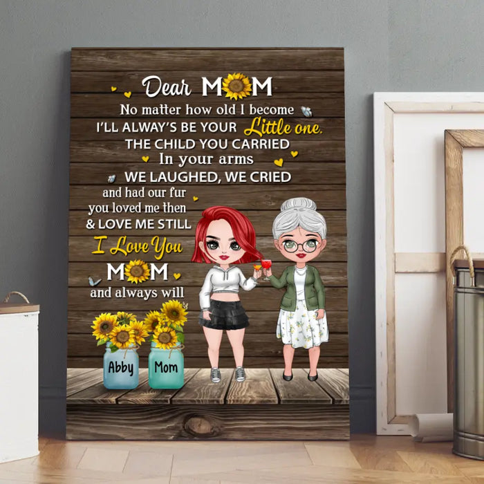 Dear Mom No Matter How Old I Become - Personalized Canvas For Her, Mom, Mother's Day