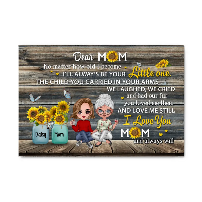 Dear Mom No Matter How Old I Become - Personalized Canvas For Her, Mom, Mother's Day