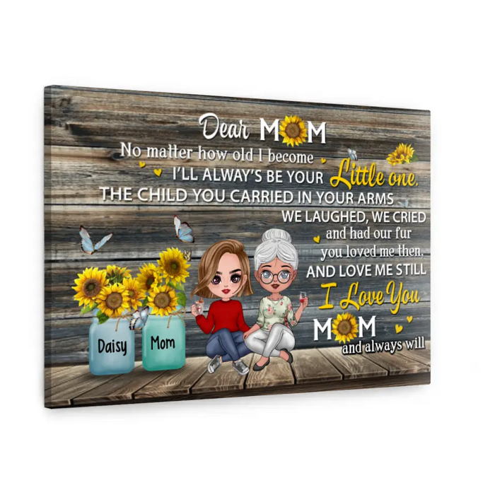 Dear Mom No Matter How Old I Become - Personalized Canvas For Her, Mom, Mother's Day