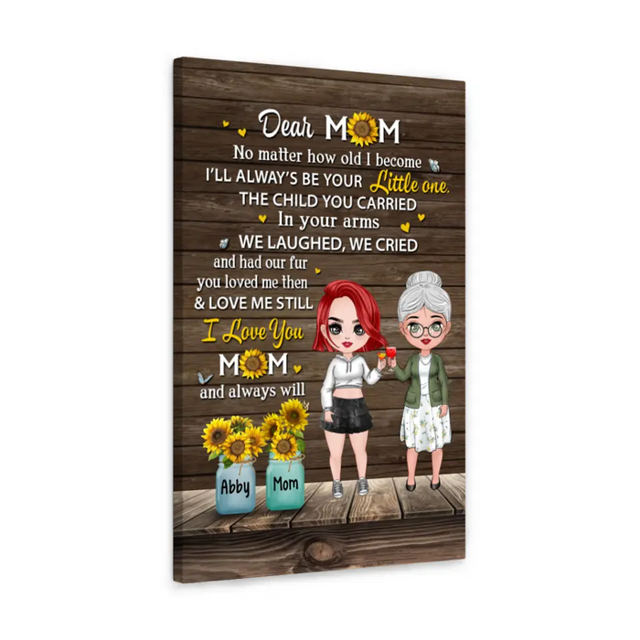 Dear Mom No Matter How Old I Become - Personalized Canvas For Her, Mom, Mother's Day