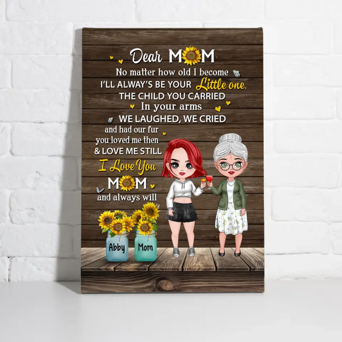 Dear Mom No Matter How Old I Become - Personalized Canvas For Her, Mom, Mother's Day