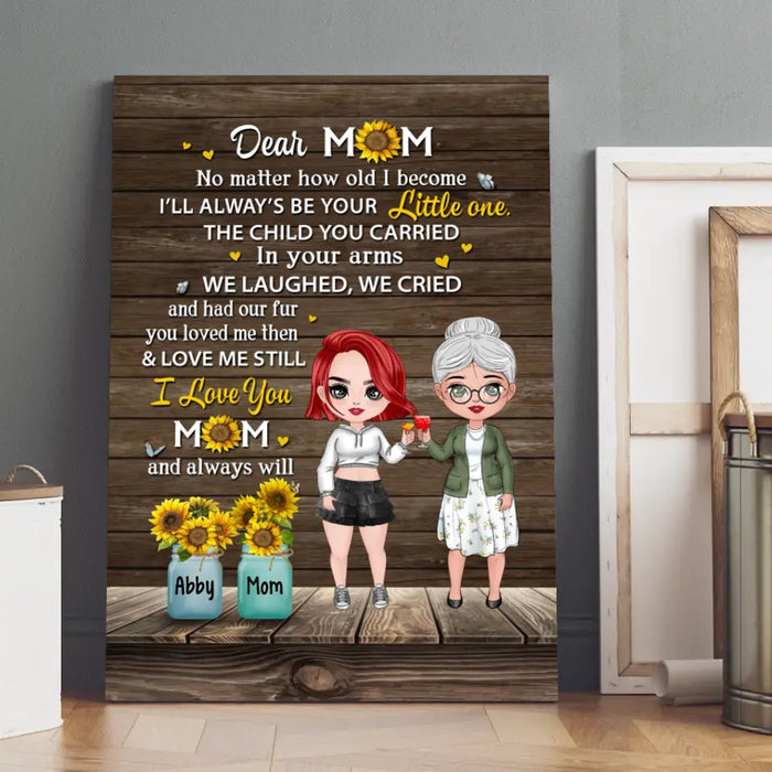 Dear Mom No Matter How Old I Become - Personalized Canvas For Her, Mom, Mother's Day