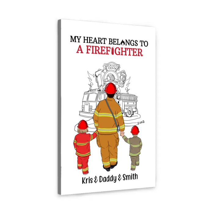 My Heart Belongs to a Firefighter - Personalized Gifts Custom Firefighters Canvas for Family for Dad, Firefighters