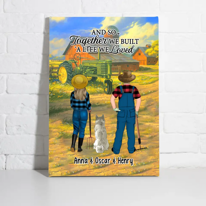 And So Together We Built A Life We Loved Farming Couple And Pets - Personalized Canvas For Farming, Dog & Cat Lovers