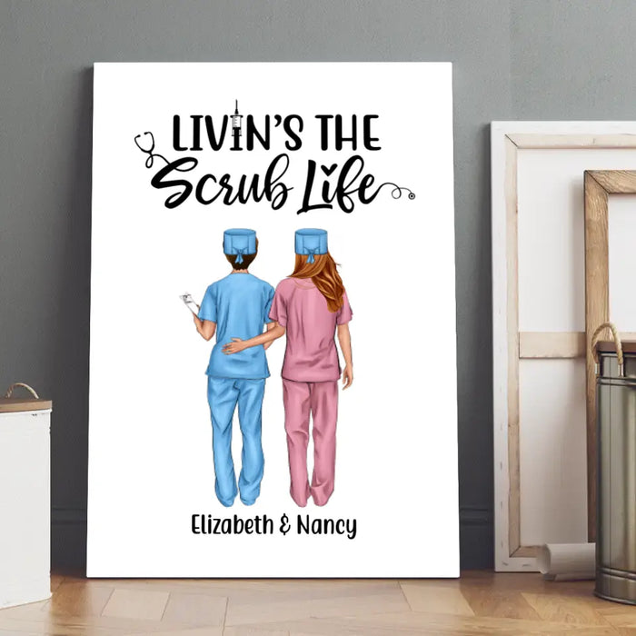 Livin's The Scrub Life - Personalized Nurse Canvas, Nurse Best Friends, Gift for Nurses