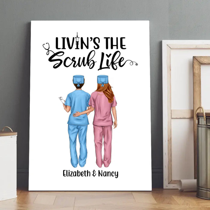 Livin's The Scrub Life - Personalized Nurse Canvas, Nurse Best Friends, Gift for Nurses