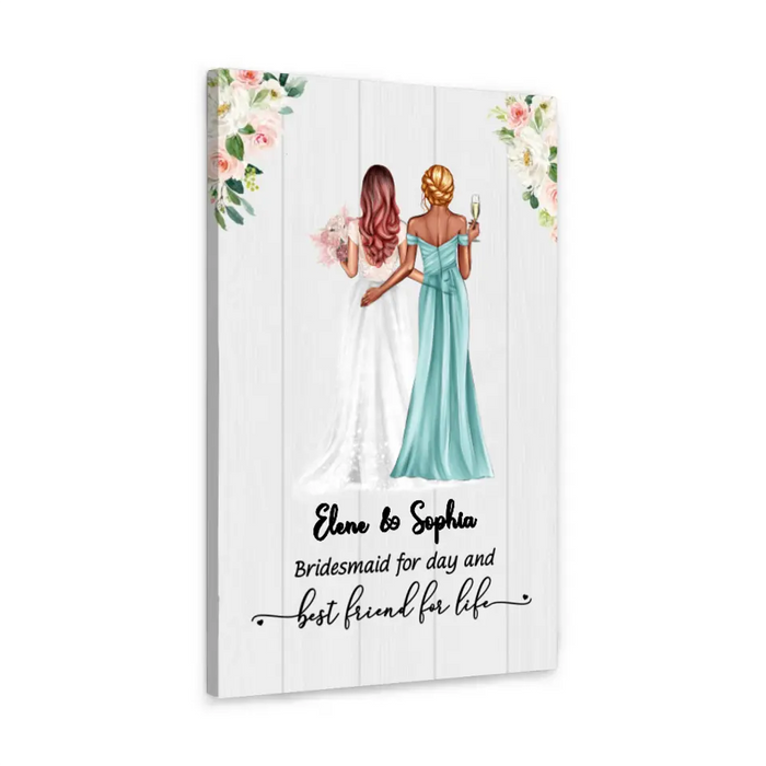 Bridesmaid For Day Best Friend For Life - Personalized Canvas for Bridesmaid, Gift for Bride, Gift from Sisters, Wedding Portrait