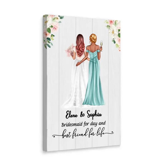 Bridesmaid For Day Best Friend For Life - Personalized Canvas for Bridesmaid, Gift for Bride, Gift from Sisters, Wedding Portrait