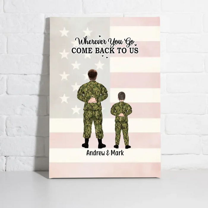 Wherever You Go, Come Back to Us -  Personalized Gifts Custom Military Canvas for Dad, Military Gift, Father's Day Gifts