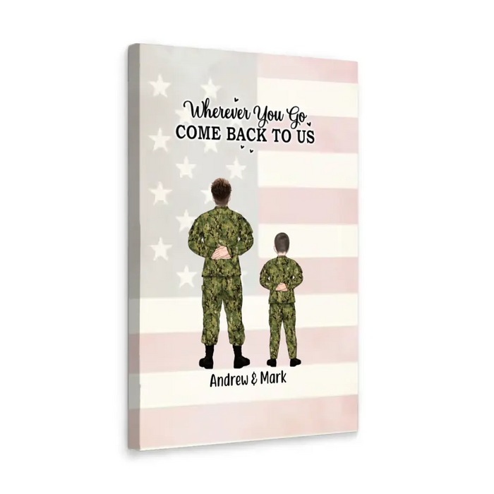 Wherever You Go, Come Back to Us -  Personalized Gifts Custom Military Canvas for Dad, Military Gift, Father's Day Gifts