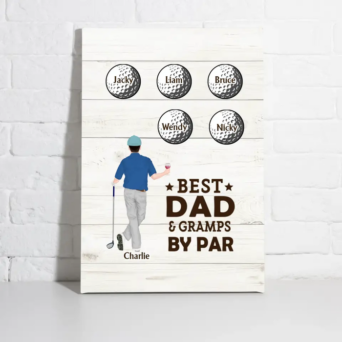 Best Dad Gramps By Par - Father's Day Personalized Gifts Custom Golf Canvas For Dad, Golf Lovers